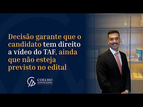 Decisão garante que o candidato tem direito a vídeo do TAF, ainda que não esteja previsto no edital