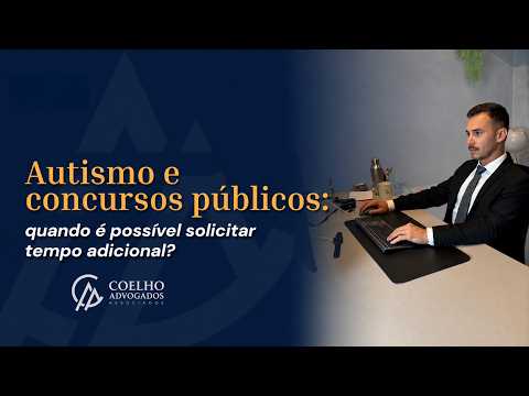 Autismo e concursos públicos: quando é possível solicitar tempo adicional?